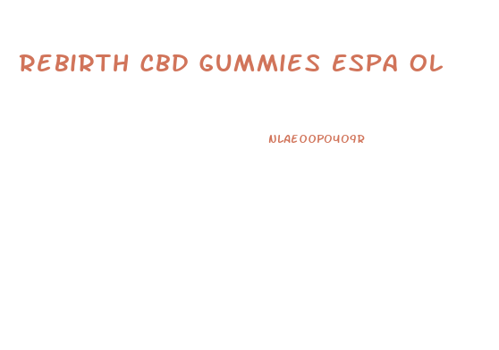 Rebirth Cbd Gummies Espa Ol