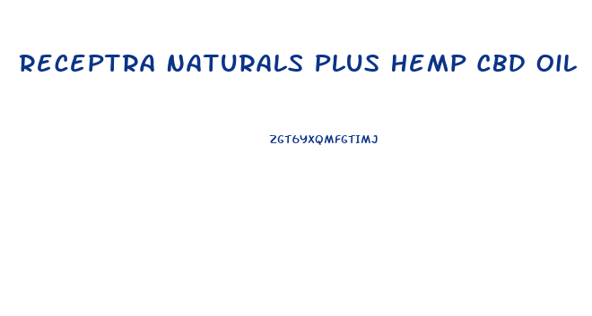 Receptra Naturals Plus Hemp Cbd Oil
