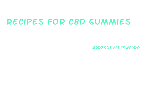 Recipes For Cbd Gummies