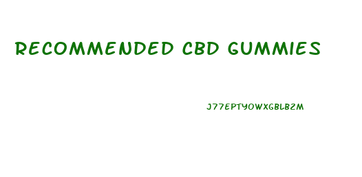 Recommended Cbd Gummies