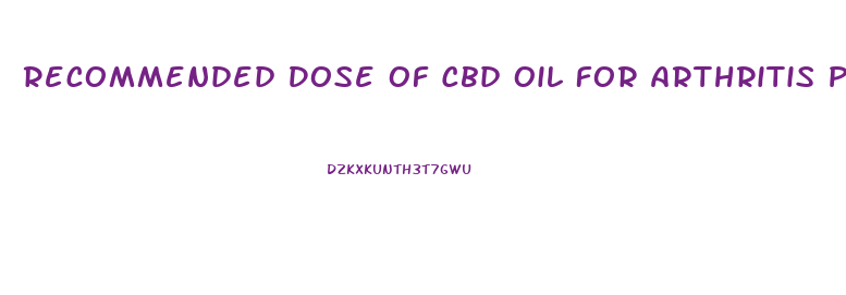 Recommended Dose Of Cbd Oil For Arthritis Pain