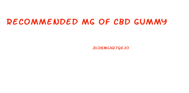 Recommended Mg Of Cbd Gummy