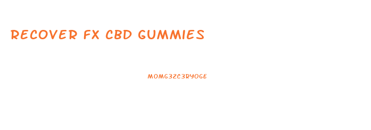 Recover Fx Cbd Gummies