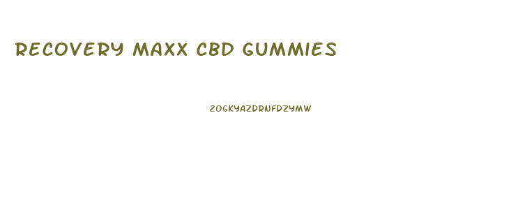 Recovery Maxx Cbd Gummies
