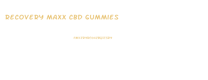 Recovery Maxx Cbd Gummies