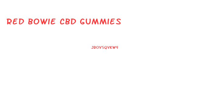 Red Bowie Cbd Gummies