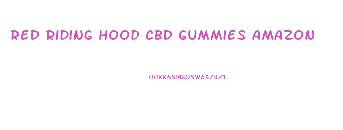 Red Riding Hood Cbd Gummies Amazon