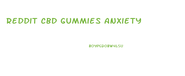 Reddit Cbd Gummies Anxiety