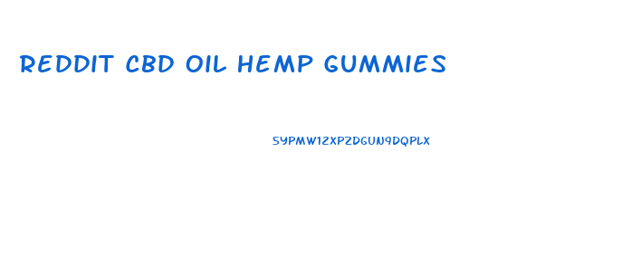 Reddit Cbd Oil Hemp Gummies