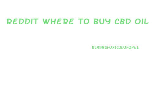 Reddit Where To Buy Cbd Oil
