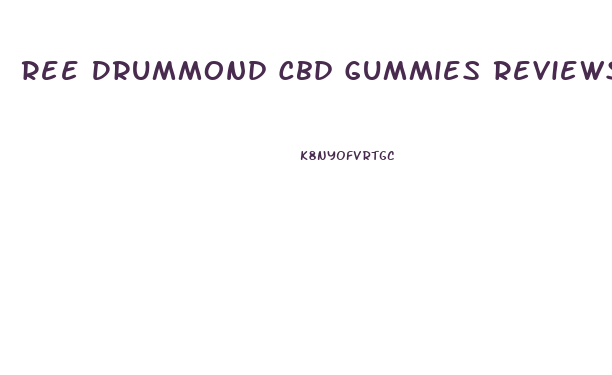 Ree Drummond Cbd Gummies Reviews