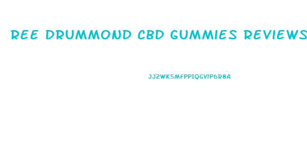 Ree Drummond Cbd Gummies Reviews