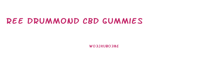 Ree Drummond Cbd Gummies
