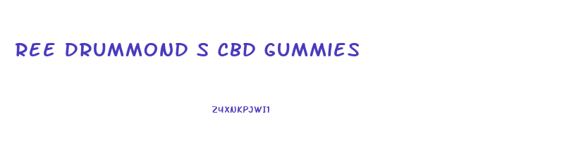 Ree Drummond S Cbd Gummies