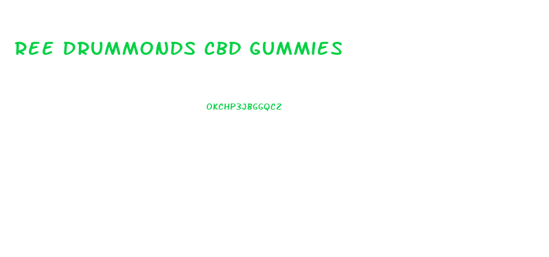 Ree Drummonds Cbd Gummies