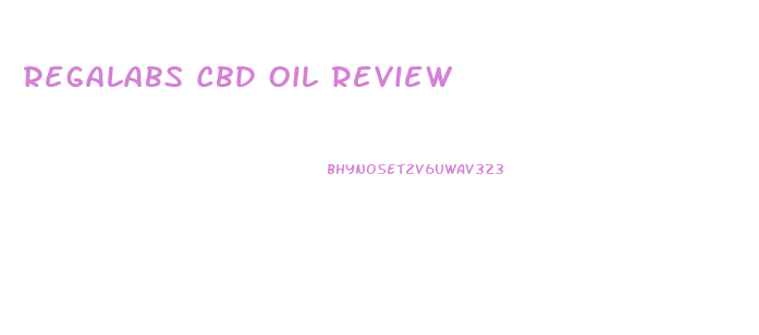 Regalabs Cbd Oil Review