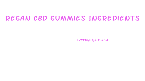 Regan Cbd Gummies Ingredients