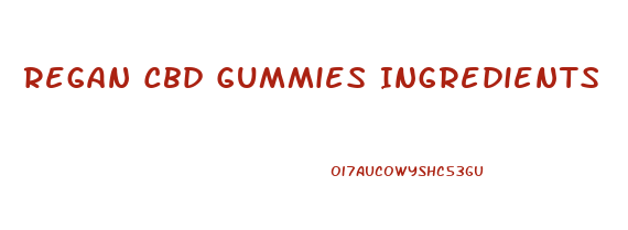 Regan Cbd Gummies Ingredients