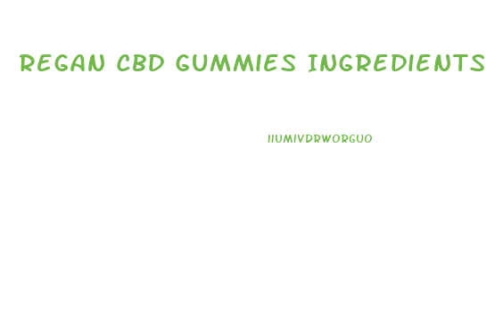 Regan Cbd Gummies Ingredients