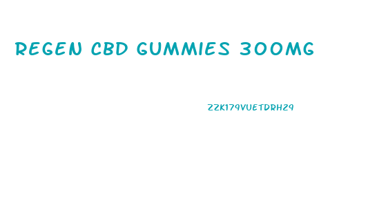 Regen Cbd Gummies 300mg