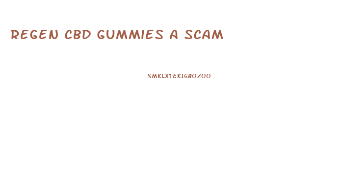 Regen Cbd Gummies A Scam