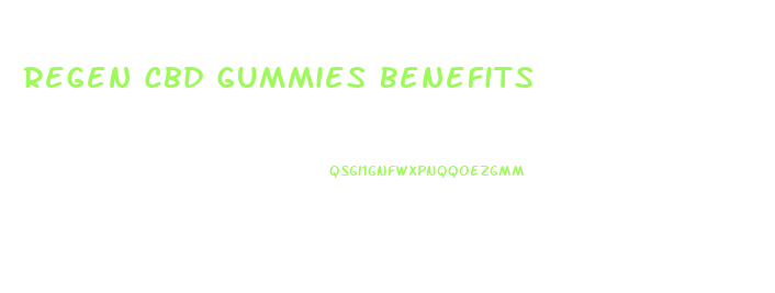 Regen Cbd Gummies Benefits