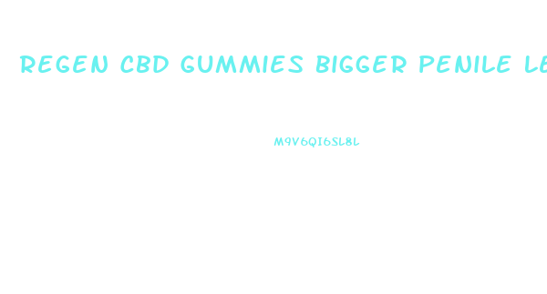 Regen Cbd Gummies Bigger Penile Length