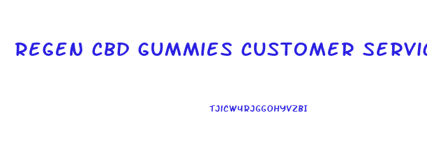 Regen Cbd Gummies Customer Service
