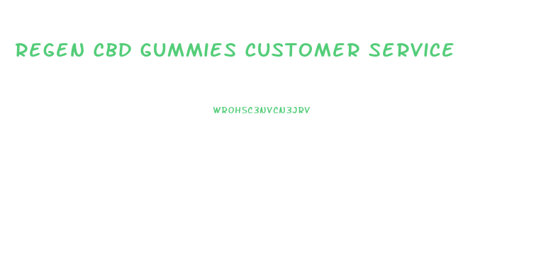 Regen Cbd Gummies Customer Service