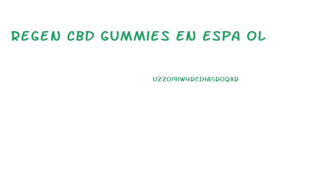 Regen Cbd Gummies En Espa Ol