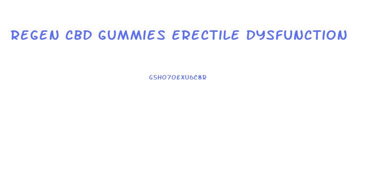 Regen Cbd Gummies Erectile Dysfunction