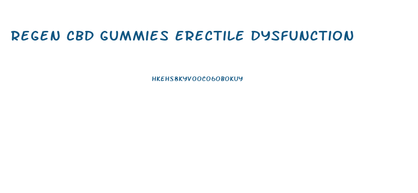 Regen Cbd Gummies Erectile Dysfunction