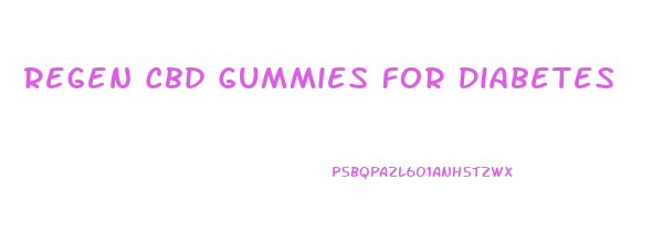 Regen Cbd Gummies For Diabetes
