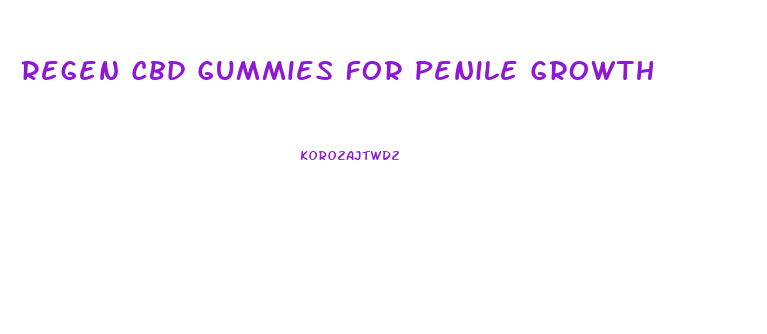 Regen Cbd Gummies For Penile Growth