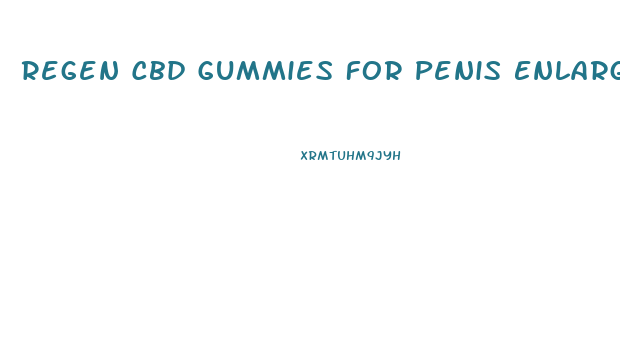 Regen Cbd Gummies For Penis Enlargement