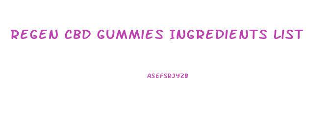 Regen Cbd Gummies Ingredients List