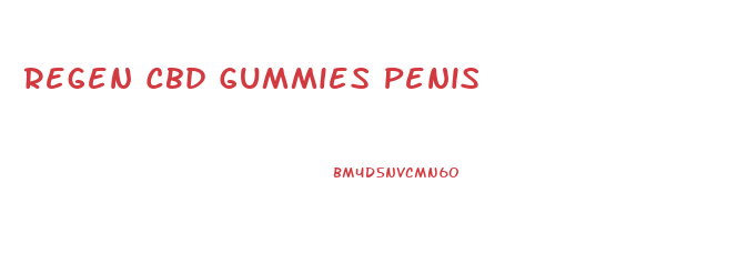 Regen Cbd Gummies Penis