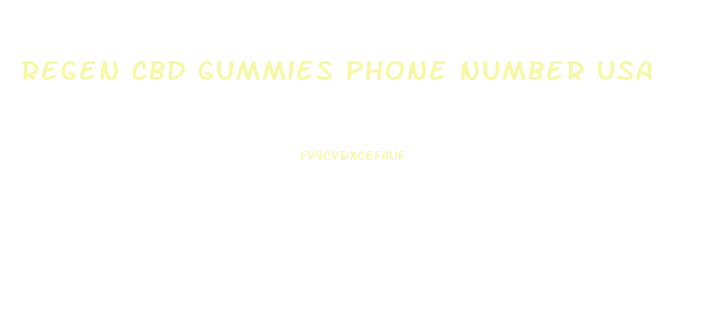 Regen Cbd Gummies Phone Number Usa