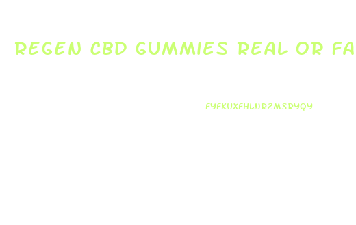 Regen Cbd Gummies Real Or Fake