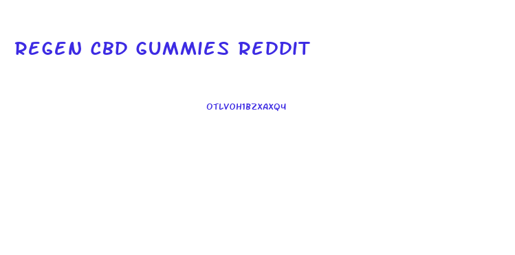 Regen Cbd Gummies Reddit
