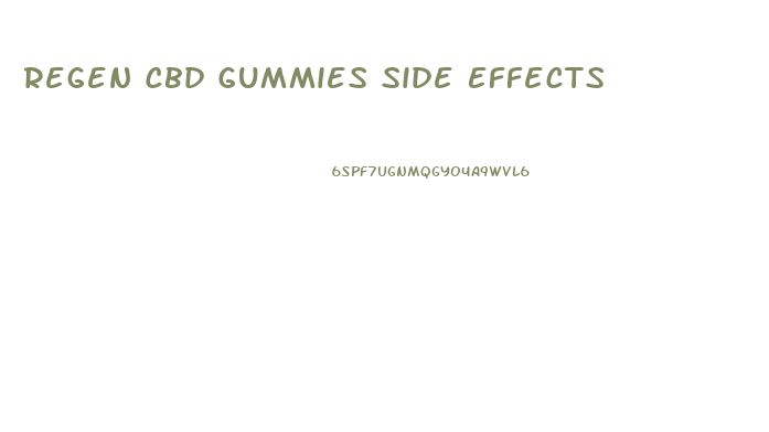Regen Cbd Gummies Side Effects
