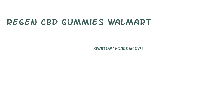 Regen Cbd Gummies Walmart