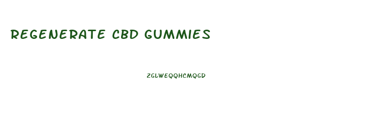 Regenerate Cbd Gummies