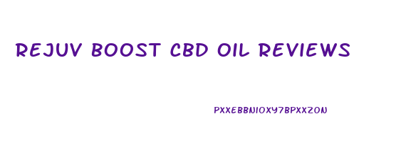 Rejuv Boost Cbd Oil Reviews