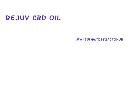 Rejuv Cbd Oil