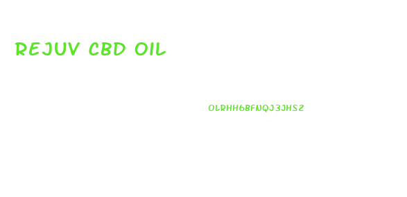 Rejuv Cbd Oil