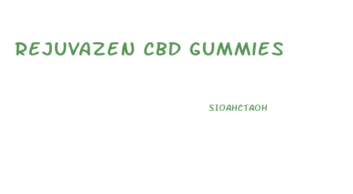 Rejuvazen Cbd Gummies