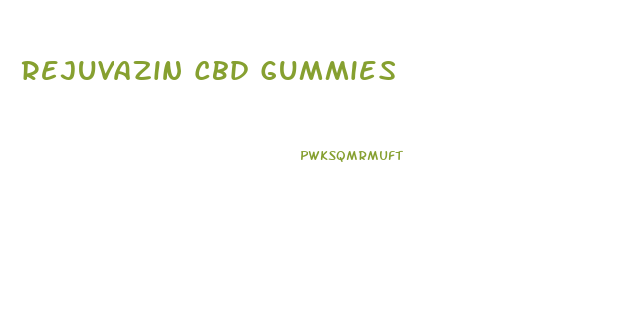 Rejuvazin Cbd Gummies