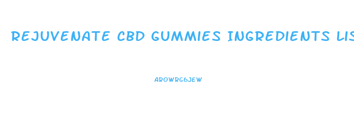 Rejuvenate Cbd Gummies Ingredients List