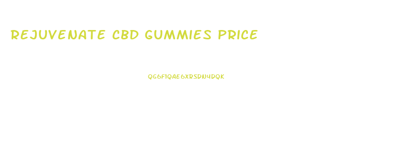 Rejuvenate Cbd Gummies Price